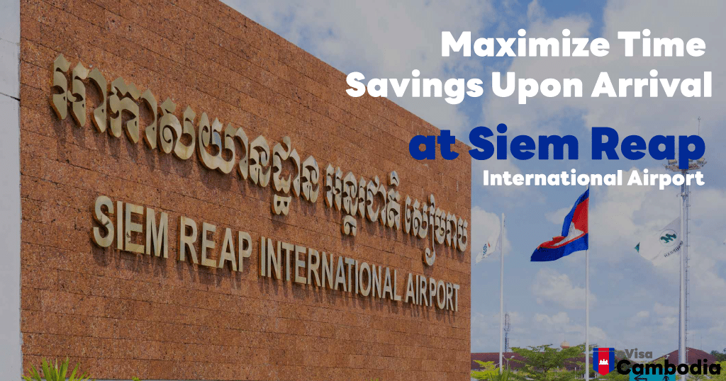 Maximize Time Savings Upon Arrival at Siem Reap International Airport